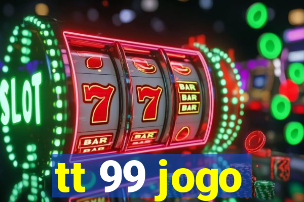 tt 99 jogo